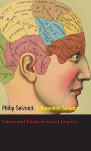 Title: A Humanist Science: Values and Ideals in Social Inquiry, Author: Philip Selznick