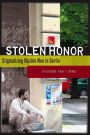 Stolen Honor: Stigmatizing Muslim Men in Berlin / Edition 1