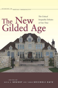 Title: The New Gilded Age: The Critical Inequality Debates of Our Time / Edition 1, Author: David Grusky