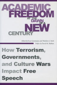 Title: Academic Freedom at the Dawn of a New Century: How Terrorism, Governments, and Culture Wars Impact Free Speech, Author: Evan Gerstmann