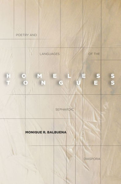 Homeless Tongues: Poetry and Languages of the Sephardic Diaspora