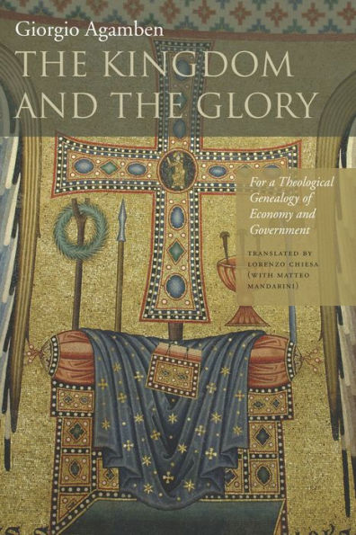 The Kingdom and the Glory: For a Theological Genealogy of Economy and Government / Edition 1