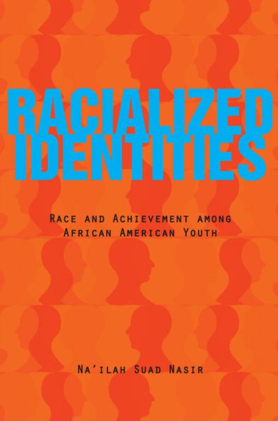 Racialized Identities: Race and Achievement among African American Youth