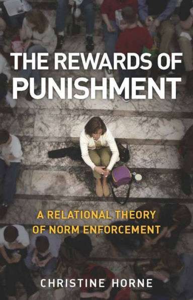 The Rewards of Punishment: A Relational Theory of Norm Enforcement / Edition 1