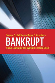 Title: Bankrupt: Global Lawmaking and Systemic Financial Crisis, Author: Terence C. Halliday