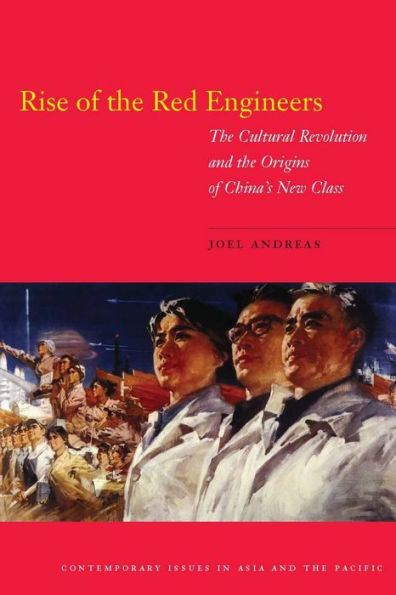 Rise of the Red Engineers: Cultural Revolution and Origins China's New Class