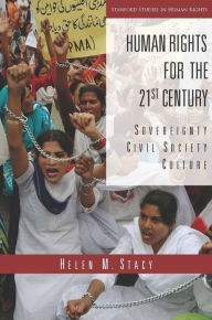 Title: Human Rights for the 21st Century: Sovereignty, Civil Society, Culture / Edition 1, Author: Helen M. Stacy