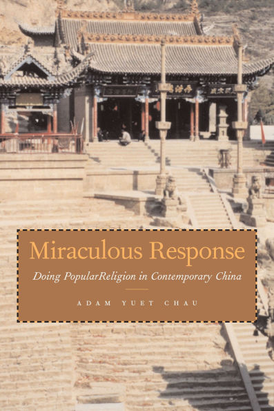 Miraculous Response: Doing Popular Religion in Contemporary China / Edition 1