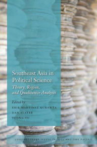 Title: Southeast Asia in Political Science: Theory, Region, and Qualitative Analysis / Edition 1, Author: Erik Martinez Kuhonta