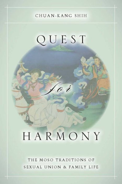 Quest for Harmony: The Moso Traditions of Sexual Union and Family Life. / Edition 1