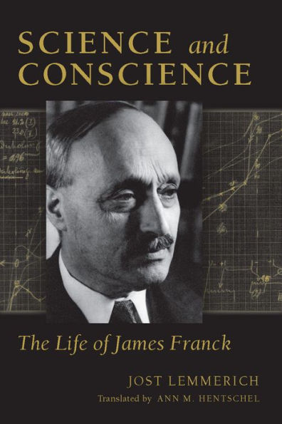Science and Conscience: The Life of James Franck