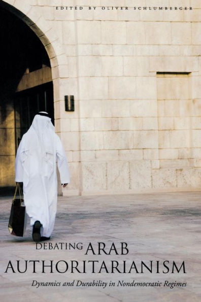 Debating Arab Authoritarianism: Dynamics and Durability in Nondemocratic Regimes / Edition 1