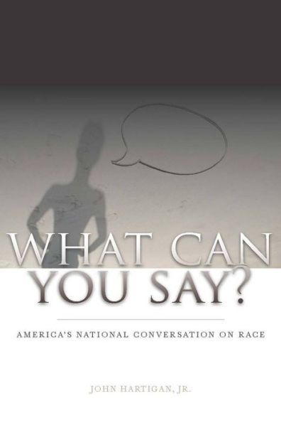 What Can You Say?: America's National Conversation on Race / Edition 1