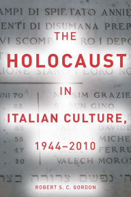 Title: The Holocaust in Italian Culture, 1944-2010, Author: Robert Gordon
