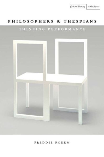 Philosophers and Thespians: Thinking Performance / Edition 1