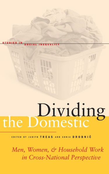 Dividing the Domestic: Men, Women, and Household Work in Cross-National Perspective / Edition 1