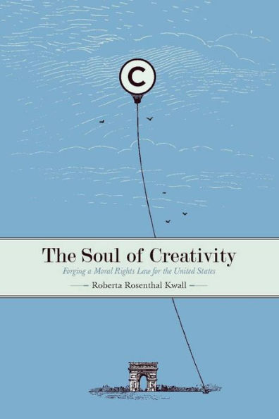 the Soul of Creativity: Forging a Moral Rights Law for United States