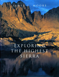 Title: Exploring the Highest Sierra, Author: James G. Moore