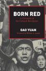 Born Red: A Chronicle of the Cultural Revolution