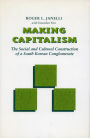 Making Capitalism: The Social and Cultural Construction of a South Korean Conglomerate