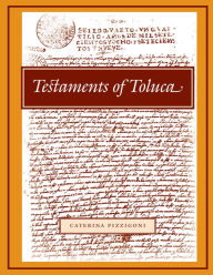 Title: Testaments of Toluca, Author: Caterina Pizzigoni