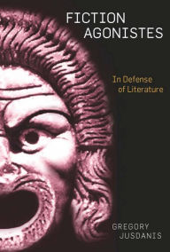 Title: Fiction Agonistes: In Defense of Literature, Author: Gregory Jusdanis