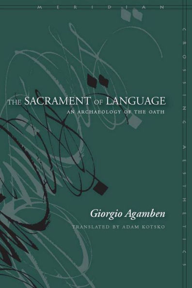 The Sacrament of Language: An Archaeology of the Oath / Edition 1