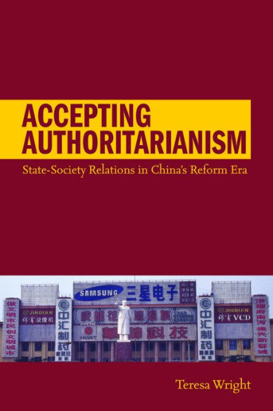 Accepting Authoritarianism: State-Society Relations in China's Reform Era / Edition 1