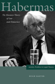 Title: Habermas: The Discourse Theory of Law and Democracy / Edition 1, Author: Hugh Baxter