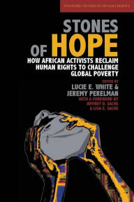 Title: Stones of Hope: How African Activists Reclaim Human Rights to Challenge Global Poverty / Edition 1, Author: Lucie E. White