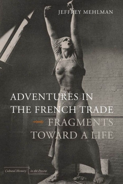 Adventures the French Trade: Fragments Toward a Life