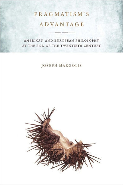 Pragmatism's Advantage: American and European Philosophy at the End of Twentieth Century