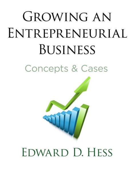 Growing an Entrepreneurial Business: Concepts & Cases / Edition 1