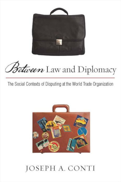 Between Law and Diplomacy: The Social Contexts of Disputing at the World Trade Organization