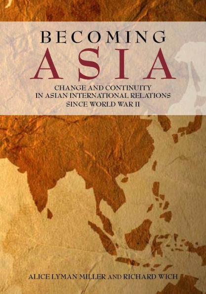 Becoming Asia: Change and Continuity in Asian International Relations Since World War II / Edition 1