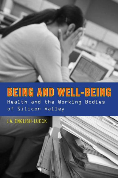 Being and Well-Being: Health the Working Bodies of Silicon Valley