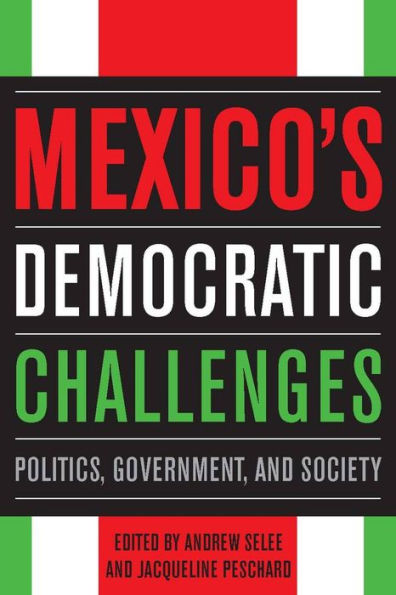 Mexico's Democratic Challenges: Politics, Government, and Society / Edition 1