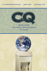 Title: CQ: Developing Cultural Intelligence at Work / Edition 1, Author: P. Christopher Earley