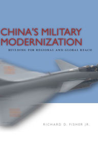 Title: China's Military Modernization: Building for Regional and Global Reach, Author: Richard Fisher