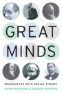 Great Minds: Encounters with Social Theory
