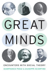 Title: Great Minds: Encounters with Social Theory, Author: Gianfranco Poggi