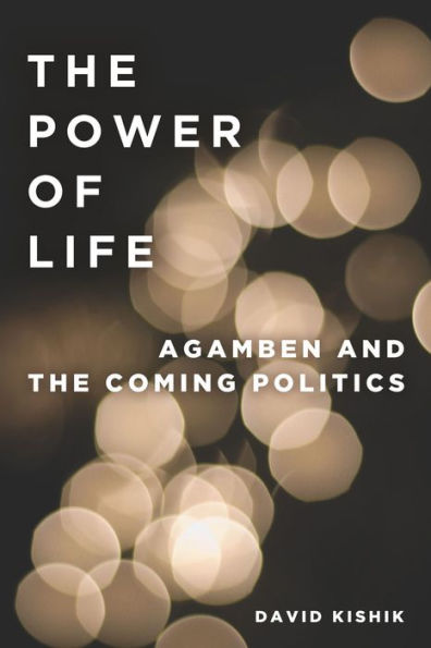 the Power of Life: Agamben and Coming Politics