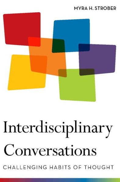 Interdisciplinary Conversations: Challenging Habits of Thought / Edition 1