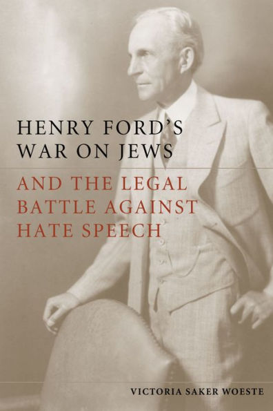 Henry Ford's War on Jews and the Legal Battle Against Hate Speech / Edition 1