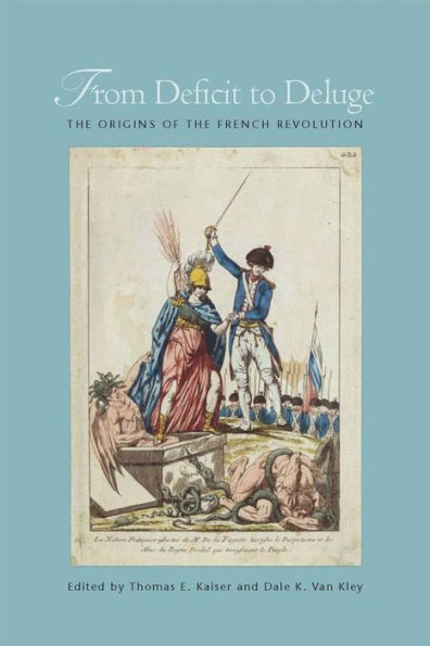 From Deficit to Deluge: The Origins of the French Revolution / Edition 1