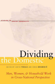Title: Dividing the Domestic: Men, Women, and Household Work in Cross-National Perspective, Author: Judith Treas