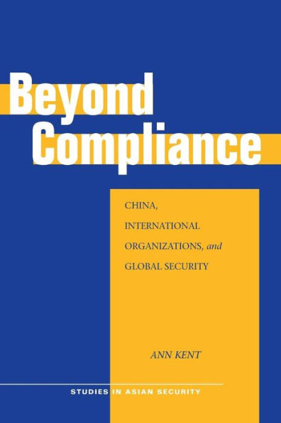 Beyond Compliance: China, International Organizations, and Global Security / Edition 1
