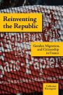 Reinventing the Republic: Gender, Migration, and Citizenship in France