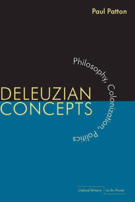 Title: Deleuzian Concepts: Philosophy, Colonization, Politics, Author: Paul Patton