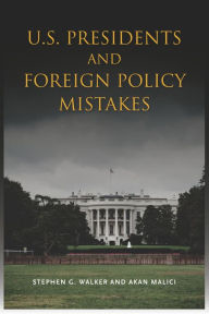 Title: U.S. Presidents and Foreign Policy Mistakes, Author: Stephen G. Walker